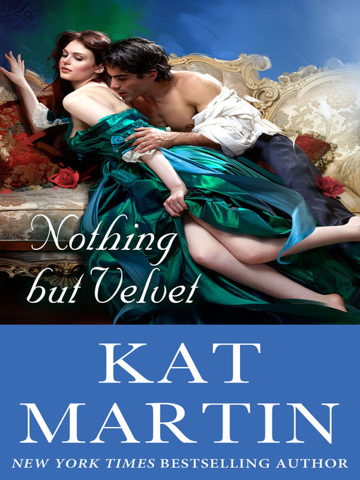Title details for Nothing But Velvet by Kat Martin - Wait list